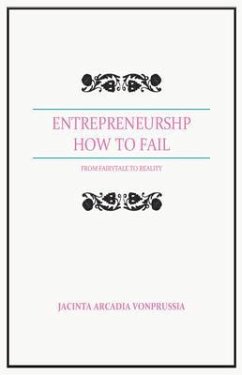 ENTREPRENEURSHIP: HOW TO FAIL (eBook, ePUB) - Arcadia Vonprussia, Jacinta