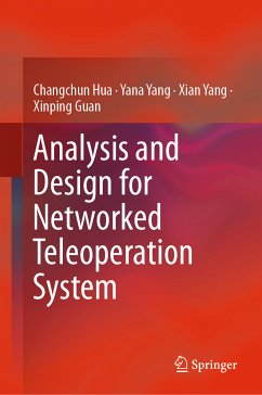 Analysis and Design for Networked Teleoperation System (eBook, PDF) - Hua, Changchun; Yang, Yana; Yang, Xian; Guan, Xinping