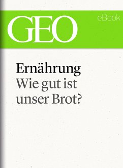 Ernährung: Wie gut ist unser Brot (GEO eBook Single) (eBook, ePUB)