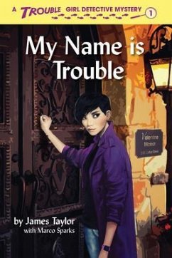 My Name is Trouble (eBook, ePUB) - Taylor, James; Sparks, Marco