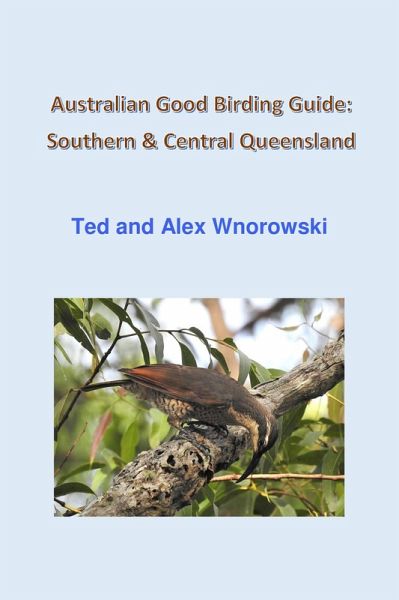 Australian Good Birding Guide: Southern & Central Queensland (eBook, ePUB) Australian Good Birding Guide: Southern & Central Queensland (eBook, ePUB)