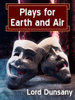 Plays for Earth and Air (eBook, ePUB) - Dunsany, Lord
