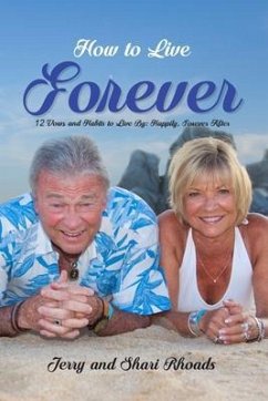 How To Live Forever: 12 Vows and Habits to Live By (eBook, ePUB) - Rhoads, Jerry And Shari