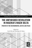 The Unfinished Revolution in Nigeria's Niger Delta (eBook, ePUB)