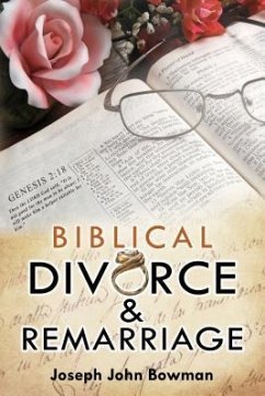 BIBLICAL DIVORCE & REMARRIAGE (eBook, ePUB) - Bowman, Joseph John