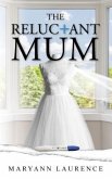 The Reluctant Mum (eBook, ePUB) The Reluctant Mum (eBook, ePUB)