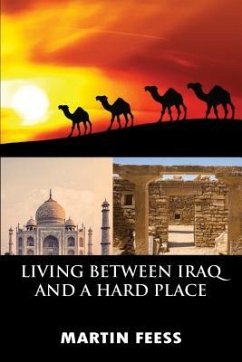 LIVING BETWEEN IRAQ AND A HARD PLACE (eBook, ePUB) - Feess, Martin