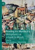 Reading Iris Murdoch's Metaphysics as a Guide to Morals (eBook, PDF)