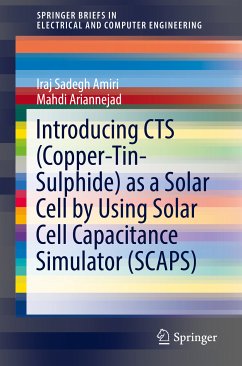 Introducing CTS (Copper-Tin-Sulphide) as a Solar Cell by Using Solar Cell Capacitance Simulator (SCAPS) (eBook, PDF) - Amiri, Iraj Sadegh; Ariannejad, Mahdi