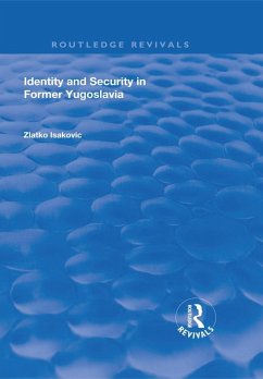 Identity and Security in Former Yugoslavia (eBook, PDF) - Isakovic, Zlatko