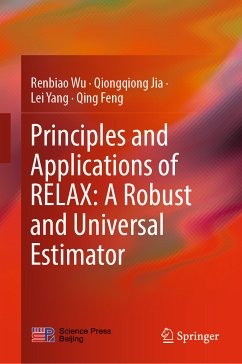 Principles and Applications of RELAX: A Robust and Universal Estimator (eBook, PDF) - Wu, Renbiao; Jia, Qiongqiong; Yang, Lei; Feng, Qing