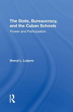 The State, Bureaucracy, And The Cuban Schools (eBook, ePUB) - Lutjens, Sheryl L.