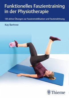 Funktionelles Faszientraining in der Physiotherapie (eBook, ePUB) - Bartrow, Kay