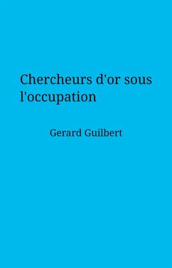 Cover Chercheurs d'or sous l'occupation (eBook, ePUB)