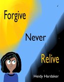 Forgive Never Relive (Heidy's Storhymies, #5) (eBook, ePUB) Forgive Never Relive (Heidy's Storhymies, #5) (eBook, ePUB)