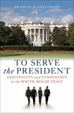 To Serve the President (eBook, ePUB) To Serve the President (eBook, ePUB)