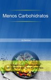 Menos Carbohidratos: El Mejor Libro De Cocina Bajo En Carbohidratos Para Perder Peso (eBook, ePUB)