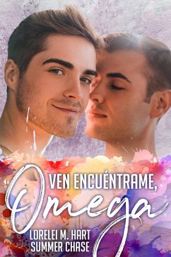 Ven Encuéntrame, Omega (eBook, ePUB) - Hart, Lorelei M.; Chase, Summer