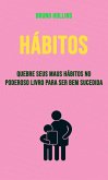 Hábitos: Quebre Seus Maus Hábitos No Poderoso Livro Para Ser Bem Sucedida (eBook, ePUB)