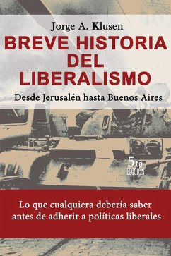 5ed Breve Historia del Liberalismo. Desde Jerusalen hasta Buenos Aires (eBook, ePUB) - Klusen, Jorge