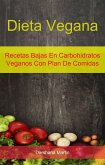 Dieta Vegana: Recetas Bajas En Carbohidratos Veganos Con Plan De Comidas (eBook, ePUB)