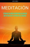 Meditación: Técnicas De Meditación Para Alcanzar Un Estado Zen Y Activar Los Chakras (eBook, ePUB)