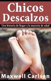 Chicos Descalzos: Una historia de llegar a la mayoria de edad (eBook, ePUB)