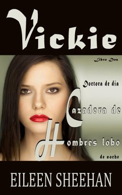 Cover Vickie: Doctora de día, Cazadora de Hombres lobo de noche (eBook, ePUB)