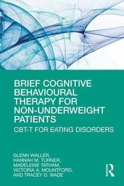 Brief Cognitive Behavioural Therapy for Non-Underweight Patients - Waller, Glenn;Turner, Hannah;Tatham, Madeleine