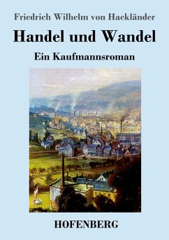 Handel und Wandel - Hackländer, Friedrich Wilhelm von