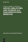 Archiv, Bibliothek und Museum als Dokumentationsbereiche (eBook, PDF)