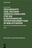 Zeichensatz und Zeichenverschlüsselung für die Elektronische Datenverarbeitung in Bibliotheken (eBook, PDF)