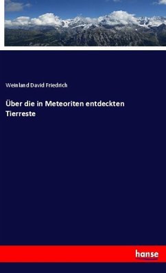 Über die in Meteoriten entdeckten Tierreste - David Friedrich, Weinland