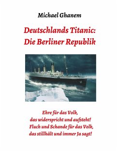 Deutschlands Titanic: Die Berliner Republik - Ghanem, Michael