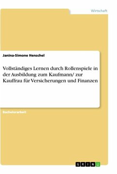 Vollständiges Lernen durch Rollenspiele in der Ausbildung zum Kaufmann/ zur Kauffrau für Versicherungen und Finanzen - Henschel, Janina-Simone