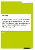 In what ways is African American identity contested in Richard Wright's "The Man Who Was Almost A Man", James Baldwin's "Sonny's Blues" and William Faulkner's "That Evening Sun"?