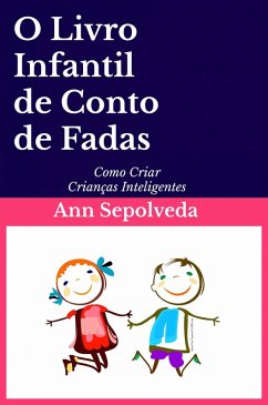 O Livro Infantil de Conto de Fadas (eBook, ePUB) - Sepolveda, Ann; Antonacci, Alessandro