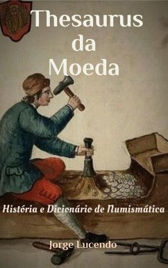 Thesaurus da Moeda História e Dicionário de Numismática (eBook, ePUB) - Lucendo, Jorge