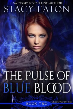 The Pulse of Blue Blood (My Blood Runs Blue, #2) (eBook, ePUB) - Eaton, Stacy