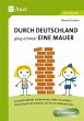 Durch Deutschland ging einmal eine Mauer - Bild 1