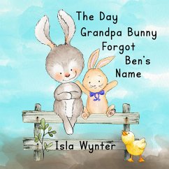 The Day Grandpa Bunny Forgot Ben's Name (eBook, ePUB) - Wynter, Isla