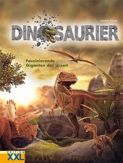 Dinosaurier - Faszinierende Giganten der Urzeit - Künzel, Joachim