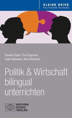 Politik und Wirtschaft bilingual unterrichten - Elsner, Daniela; Engartner, Tim; Nijhawan, Subin; Rodmann, Nina