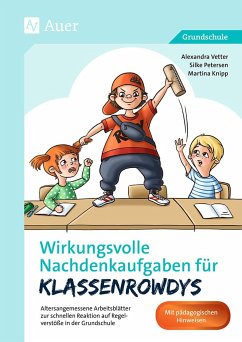 Wirkungsvolle Nachdenkaufgaben für Klassenrowdys - Vetter, Alexandra;Petersen, Silke;Knipp, Martina