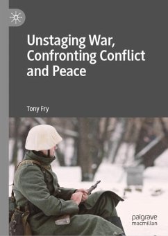 Unstaging War, Confronting Conflict and Peace - Fry, Tony