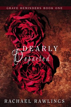 Dearly Departed (Grave Reminder Series, #1) (eBook, ePUB) - Rawlings, Rachael