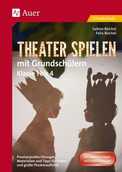 Theater spielen mit Grundschülern - Reichel, Felix;Reichel, Sabine