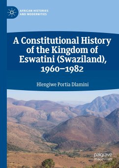 A Constitutional History of the Kingdom of Eswatini (Swaziland), 1960¿1982 - Dlamini, Hlengiwe Portia