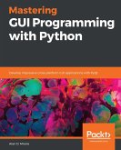 Mastering GUI Programming with Python (eBook, ePUB)
