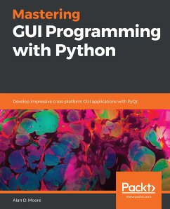 Mastering GUI Programming with Python (eBook, ePUB) - Moore, Alan D.